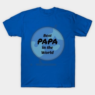 PAPA in the World Shirt T-Shirt